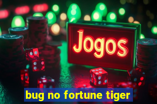 bug no fortune tiger